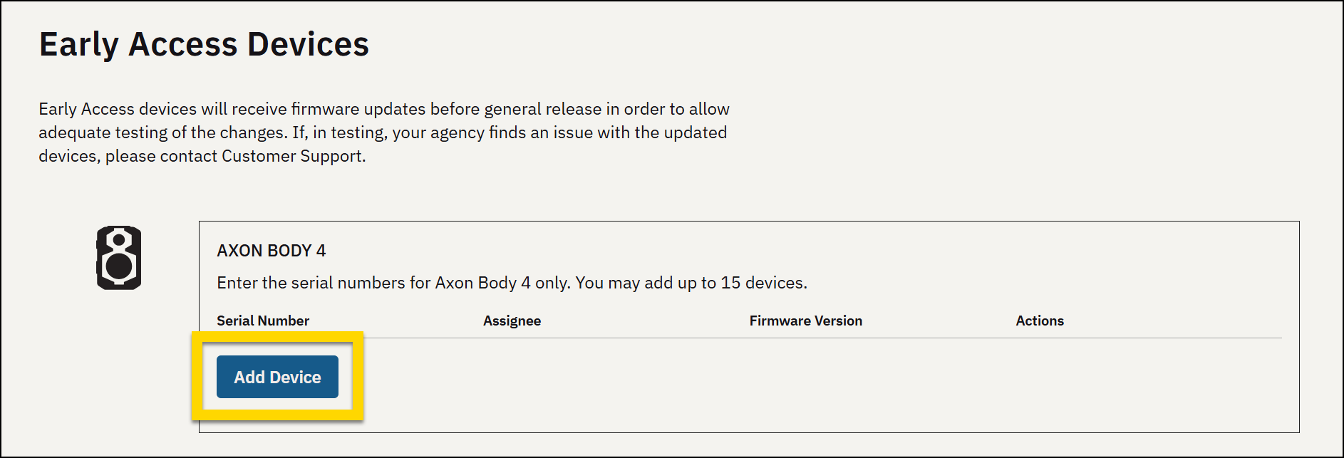 The image shows the Early Access Devices page where users can add Axon Body 4 devices to receive firmware updates before general release. A section lists serial number, assignee, firmware version, and actions, with space to input up to 15 devices. A yellow highlight emphasizes the Add Device button in the lower left of the device list section.