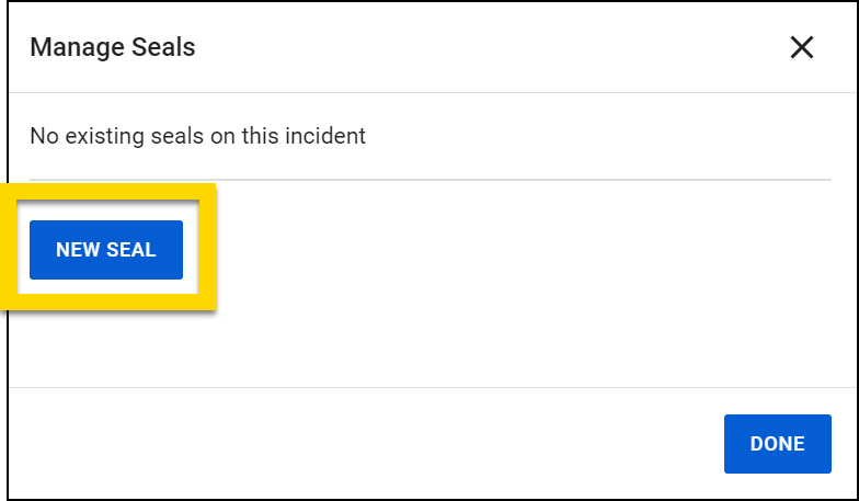 The image shows the Manage Seals pane. It indicates that there are no existing seals on the incident. A highlighted New Seal button is available for adding a seal, and a Done button is located at the bottom right.