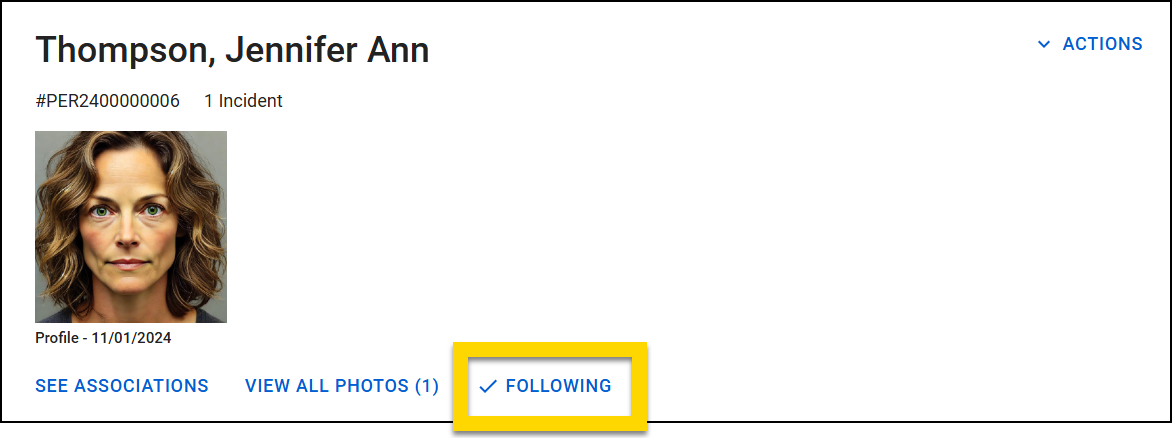 The image shows a profile page for an individual with a highlighted Following button, indicating that the profile is being followed. The profile includes a photo, a unique identifier, and incident details. Options to view associations and photos are available, along with an Actions menu in the top right corner.