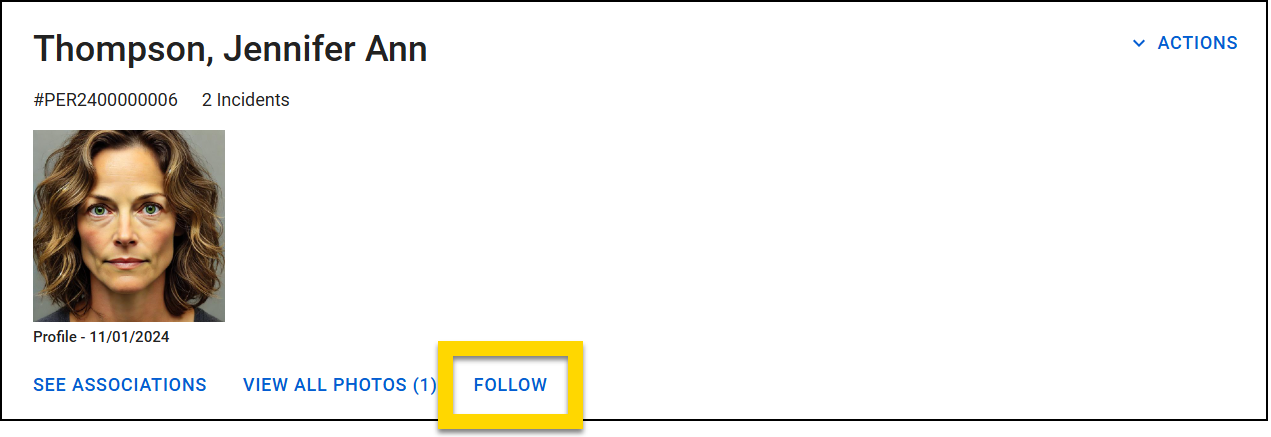 The image shows a profile page for an individual with a highlighted Follow button, indicating that the profile has not yet been followed. The profile includes a photo, a unique identifier, and incident details. Options to view associations and photos are available, along with an Actions menu in the top right corner.