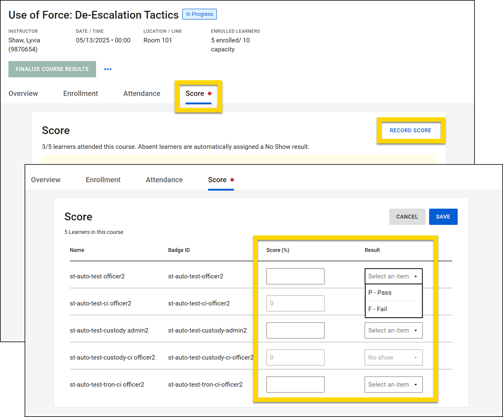 The image shows the Score tab of a course . A yellow highlight emphasizes the Record Score button and the score entry fields where instructors can input percentages and select results such as Pass, Fail, or No Show. The interface displays a list of learners with their names, badge IDs, and score fields, with options to save or cancel changes.