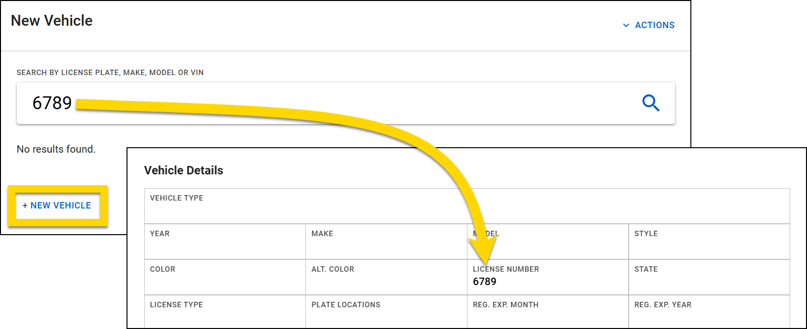 The image shows two layered screenshots. In the top screenshot, the New Vehicle search window is shown with a search bar where the license number 6789 is entered, resulting in a message indicating no results found. The option + New Vehicle is highlighted in yellow. Below in the second screentshot, the Vehicle Details section is displayed with fields for vehicle information, including license number, which is pre-filled with 6789. A large yellow arrow points from the search bar entry to the license number field in the Vehicle Details section, indicating the transfer of data from the search input to the new vehicle record.