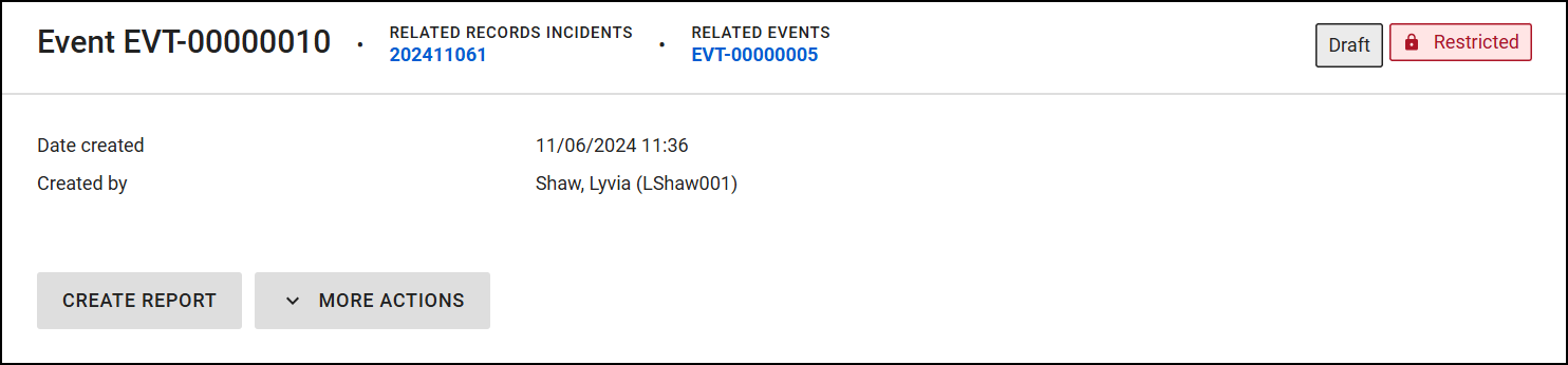 The image displays the heading for an event profile. The event is labeled as a draft and marked as restricted. It includes details such as related records incidents and related events, each with linked identifiers. Additional information provided includes the date the event was created and the identity of the person who created it. At the bottom, there are two buttons labeled Create Report and More Actions.