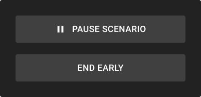 On-screen menu showing a Pause Scenario button above an End Early button, indicating the option to pause an active scenario.